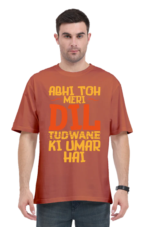 Abhi Toh Meri Dil Tudwane Ki Umar Hai Unisex Oversized statement T-shirt