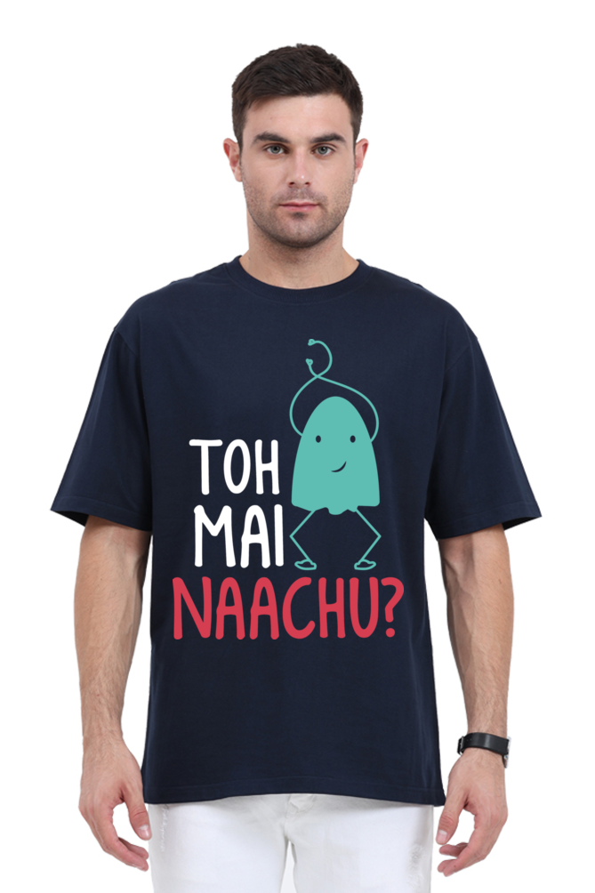 Toh Mai Naachu (Front) Unisex Oversized T-shirt - Navy Blue / S