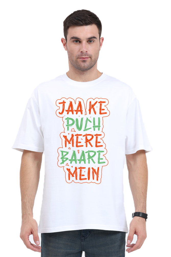 Jaake Puch Mere Baare Mein Unisex Oversized T-shirt - White / S