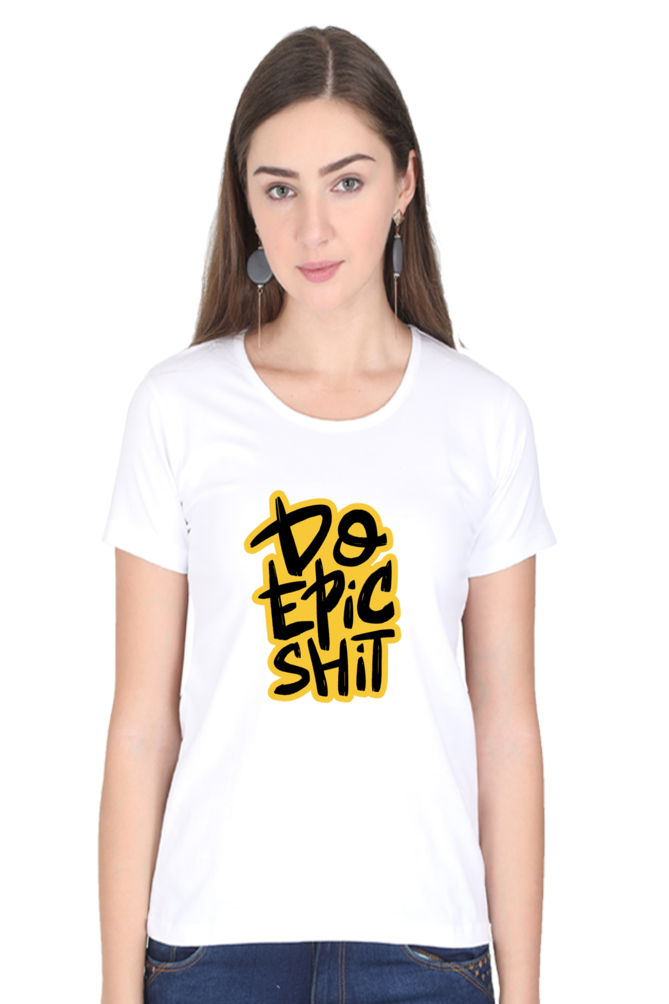 Do Epic Shit Women’s T-Shirt - White / L