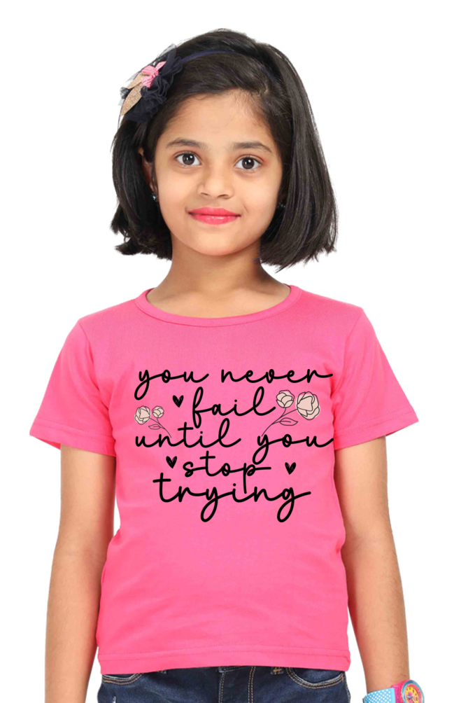 You Never Fail Until You Stop Trying Girls T-shirt - Pink / 0-12M