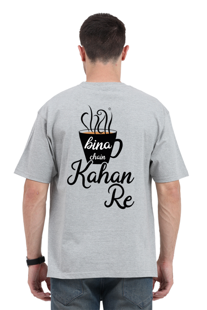 Chai Bina Chain Kahan Re (Back) Unisex Oversized T-shirt for men grey