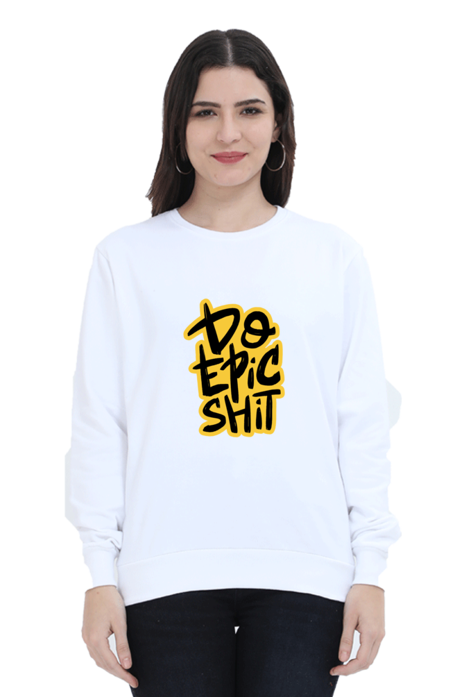 Do Epic Shit Unisex Sweatshirt - White / S