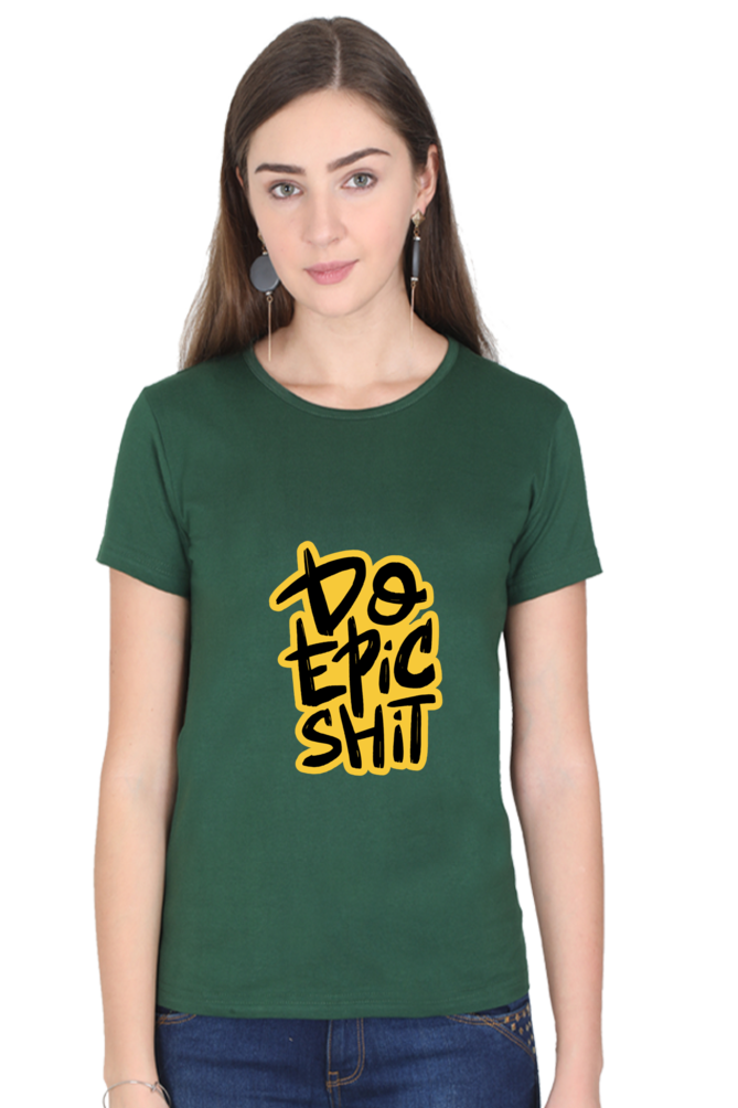 Do Epic Shit Women's T-Shirt