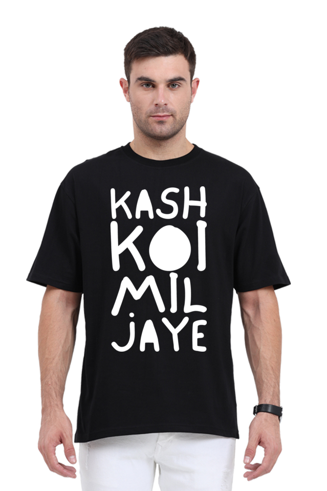 Kash Koi Mil Jaye (Front) Unisex Oversized T-shirt