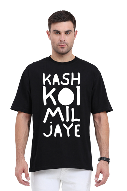 Kash Koi Mil Jaye (Front) Unisex Oversized T-shirt