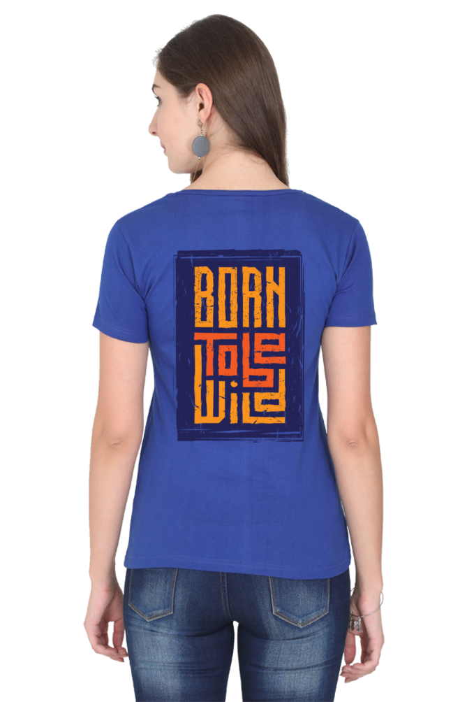 Born To Be Wild tshirt for women blue half sleeves