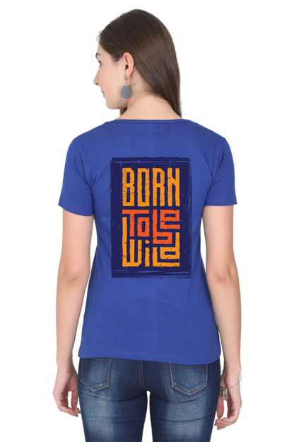 Born To Be Wild tshirt for women blue half sleeves