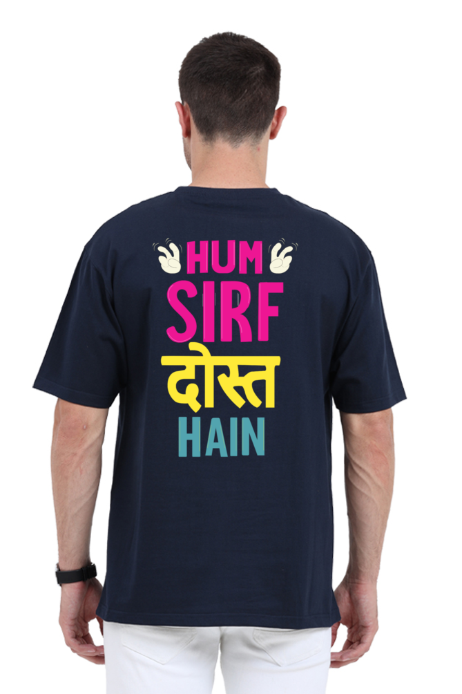 Hum Sirf Dost Hain Unisex Oversized T-shirt