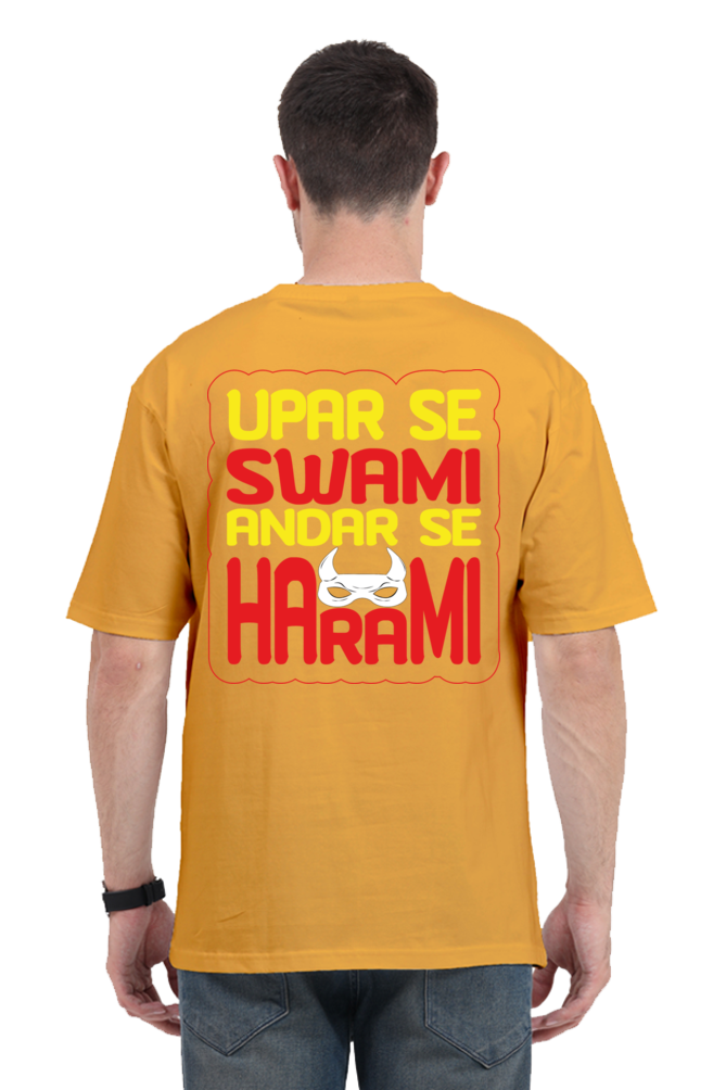 Upar Se Swami Andar Se Harami Unisex Oversized T-shirt