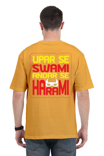 Upar Se Swami Andar Se Harami Unisex Oversized T-shirt