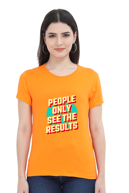 People Only See Results Women's T-shirt