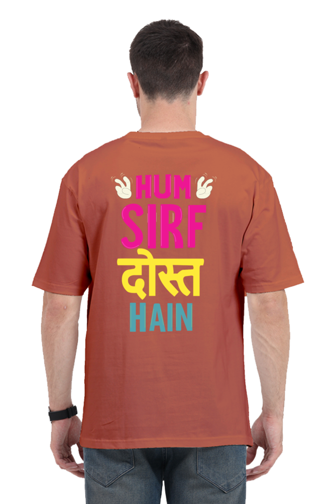 Hum Sirf Dost Hain Unisex Oversized T-shirt