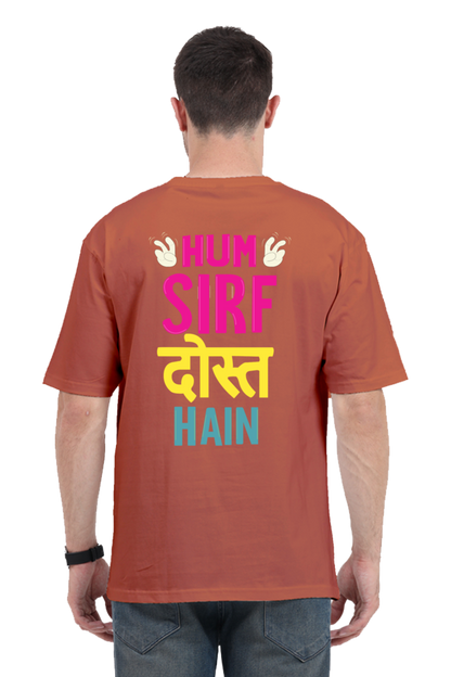 Hum Sirf Dost Hain Unisex Oversized T-shirt