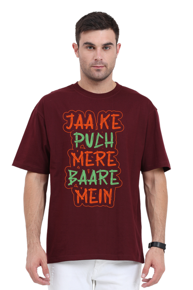 Jaake Puch Mere Baare Mein Unisex Oversized T-shirt