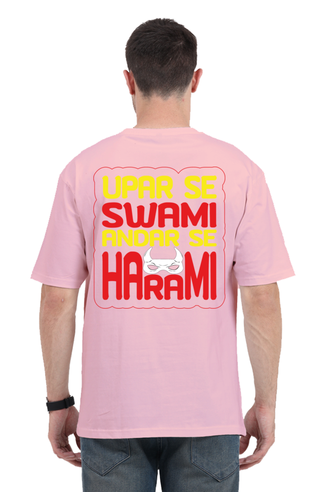 Upar Se Swami Andar Se Harami Unisex Oversized T-shirt