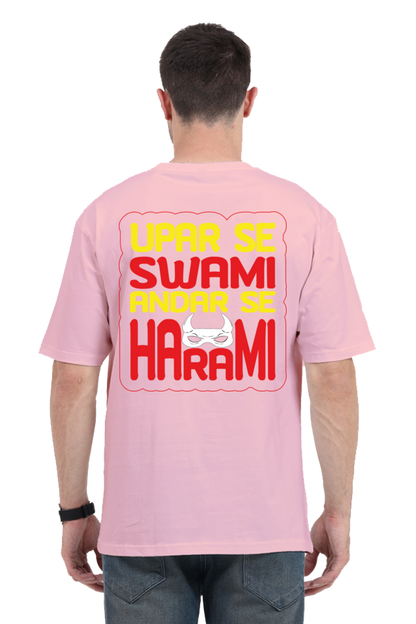 Upar Se Swami Andar Se Harami Unisex Oversized T-shirt