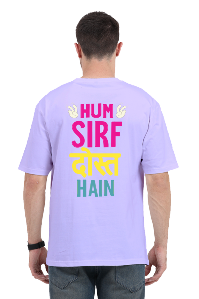 Hum Sirf Dost Hain Unisex Oversized T-shirt