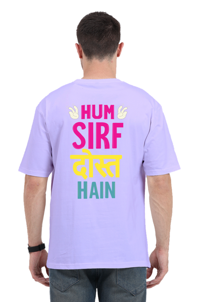 Hum Sirf Dost Hain Unisex Oversized T-shirt