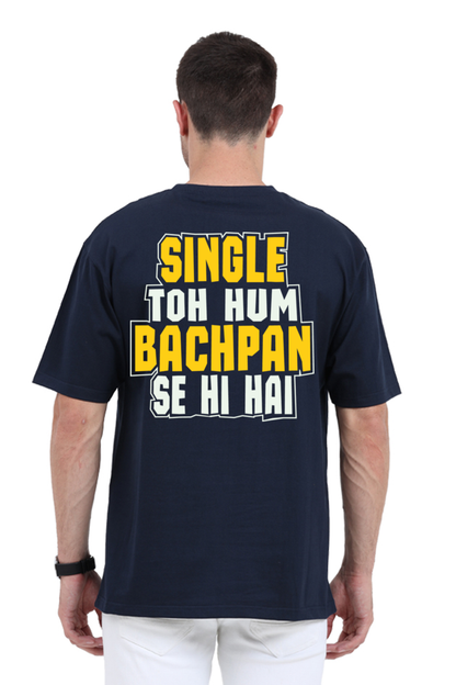 Single To Hum Bachpan Se Hi Hain Unisex Oversized T-shirt