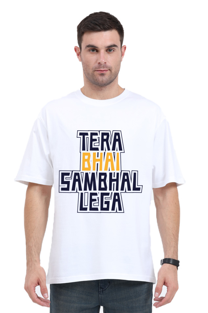 Tera Bhai Sambhal Lega Unisex Oversized T-shirt