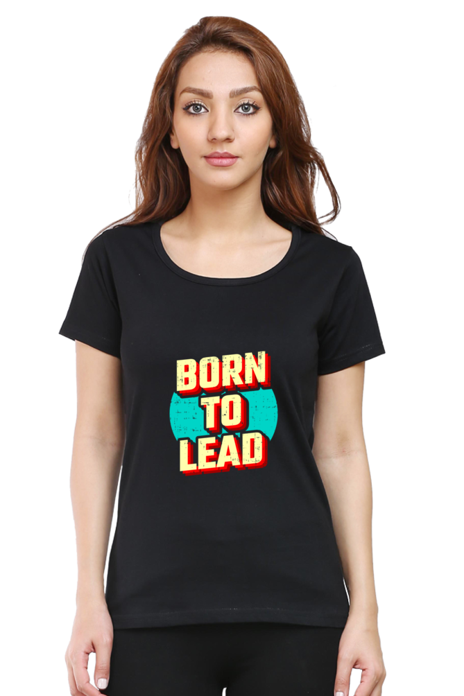 Born To lead  tshirt for women black half sleeves