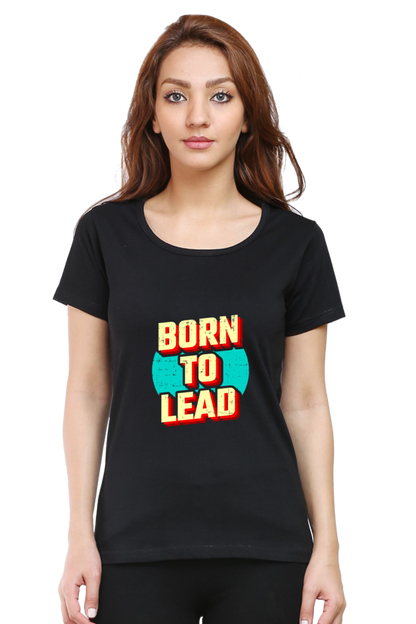 Born To lead  tshirt for women black half sleeves