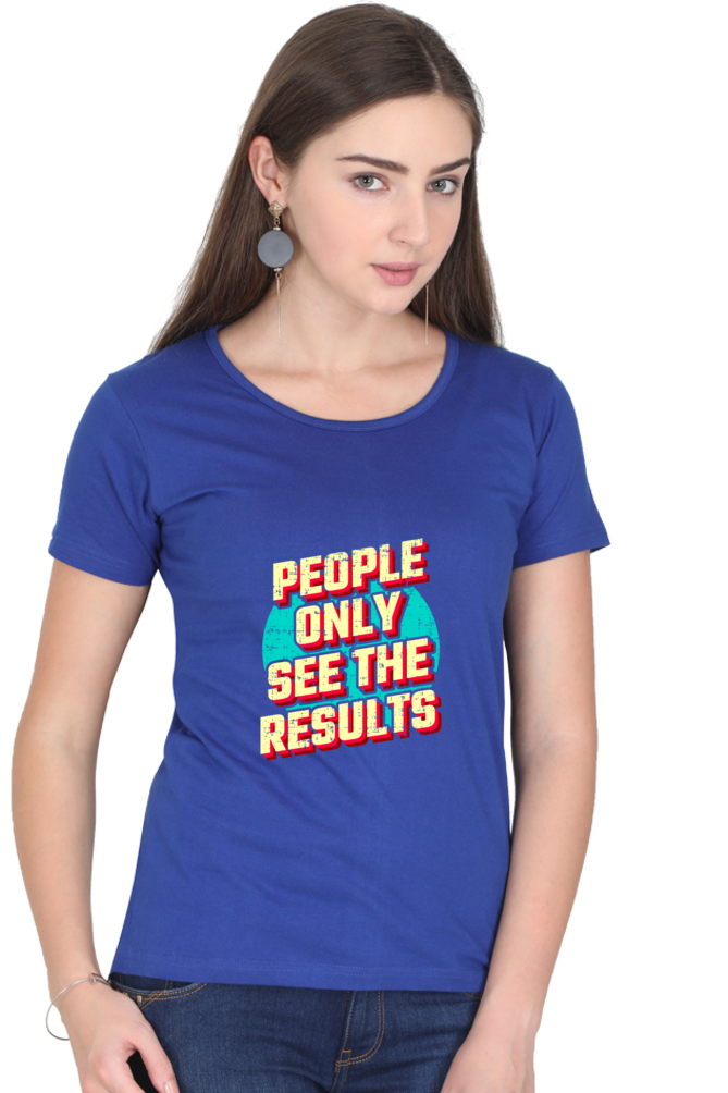 People Only See Results Women's T-shirt