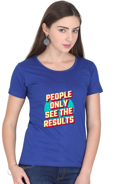 People Only See Results Women's T-shirt