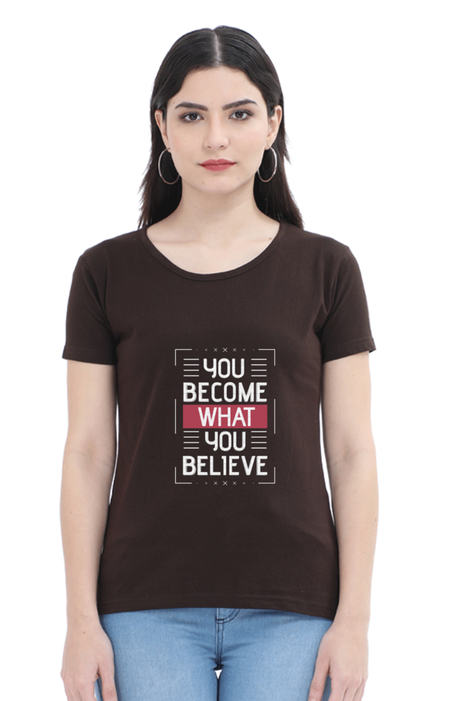 You Become What You Believe Women's T-shirt