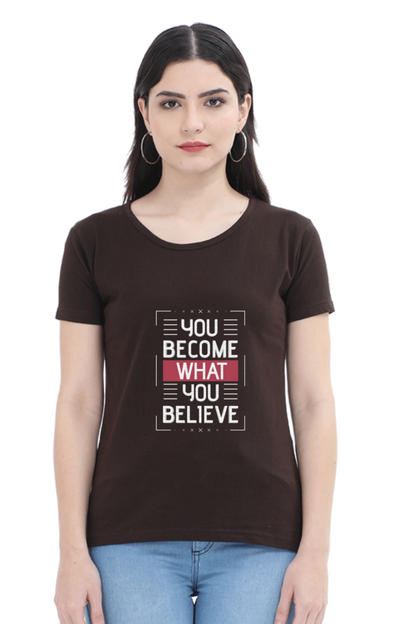 You Become What You Believe Women's T-shirt