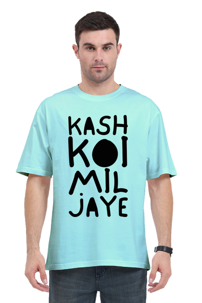 Kash Koi Mil Jaye (Back) Unisex Oversized T-shirt