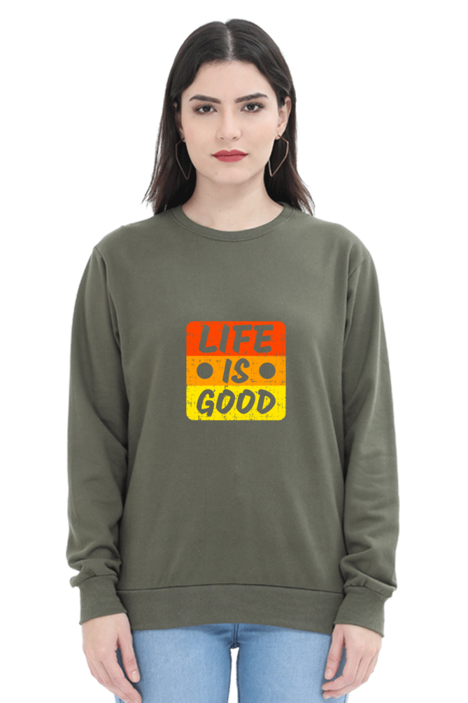 Life Is Good Unisex Sweatshirt