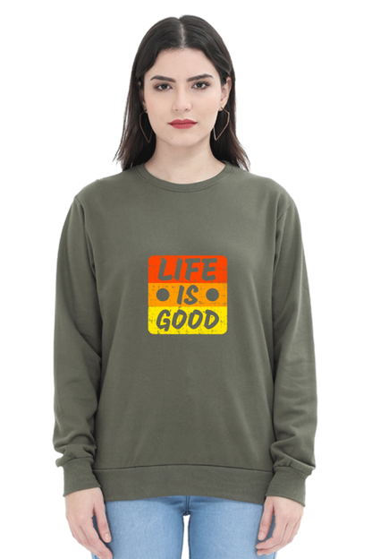 Life Is Good Unisex Sweatshirt