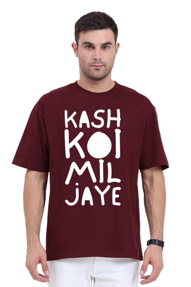 Kash Koi Mil Jaye (Front) Unisex Oversized T-shirt