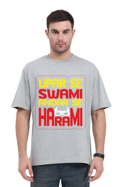 Upar Se Swami Andhar Se Harami Unisex Oversized T-shirt