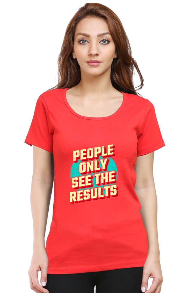 People Only See Results Women's T-shirt