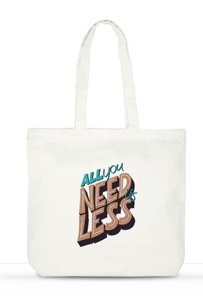 All You Need Is Less Unisex Tote Bag