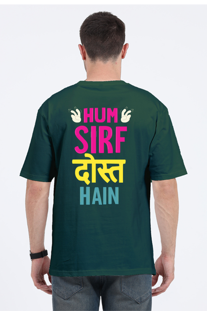 Hum Sirf Dost Hain Unisex Oversized T-shirt