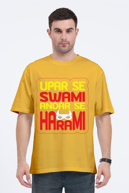 Upar Se Swami Andhar Se Harami Unisex Oversized T-shirt