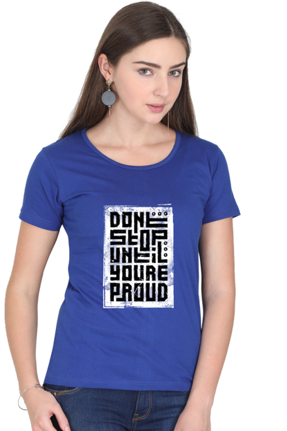 Don't Stop Until You're proud Women's T-Shirt