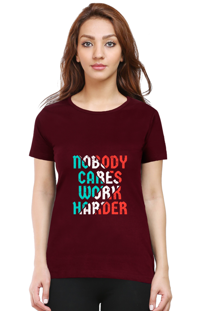 Nobody Cares Work Harder Women's T-shirt