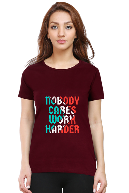 Nobody Cares Work Harder Women's T-shirt