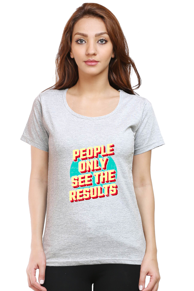 People Only See Results Women's T-shirt