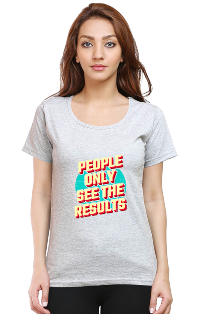 People Only See Results Women's T-shirt