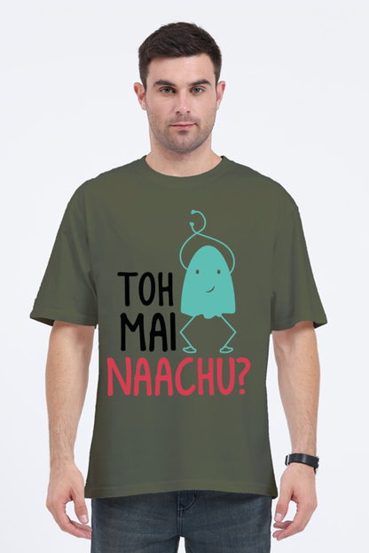 Toh Mai Naachu (Back) Unisex Oversized T-shirt