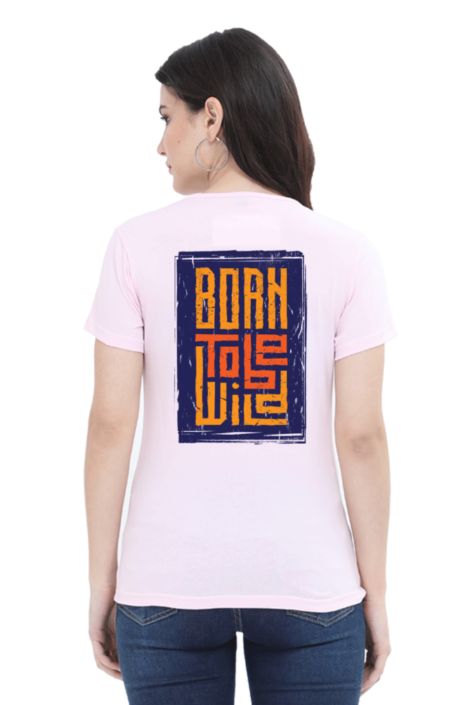 Born To Be Wild tshirt for women pink half sleeves