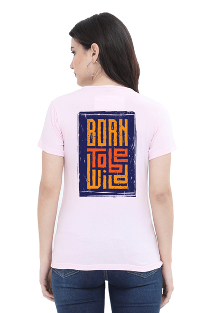 Born To Be Wild tshirt for women pink half sleeves