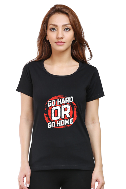 Go Hard Or Go Home Women's T-shirt