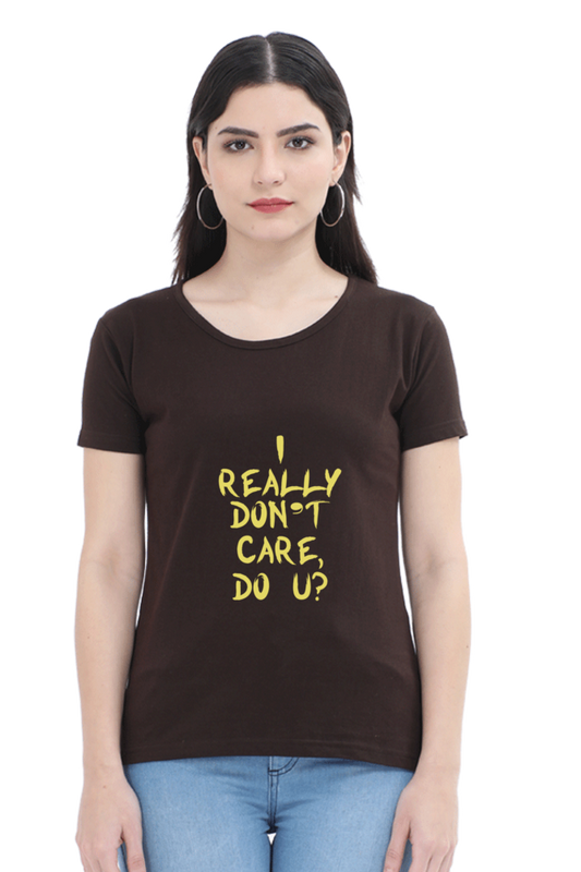 I Really Don't Care, Do U? Women's T-shirt